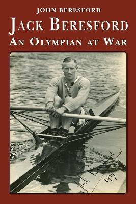 Jack Beresford: an Olympian at war - John Beresford - cover
