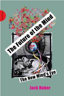 The Future of the Mind: The New Mind's Eye - Jack Huber - cover