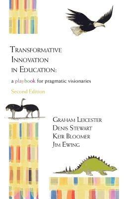 Transformative Innovation in Education: a Playbook for Pragmatic Visionaries - Graham Leicester,Denis Stewart,Keir Bloomer - cover