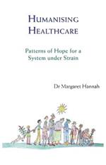 Humanising Healthcare: Patterns of Hope for a System Under Strain