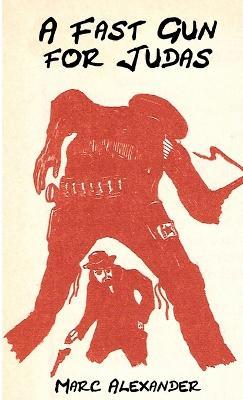 A Fast Gun for Judas - Marc Alexander - cover