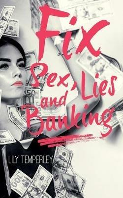 Fix: Sex, Lies & Banking - Lily Temperley - cover