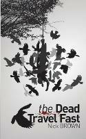 The Dead Travel Fast - Nick Brown - cover