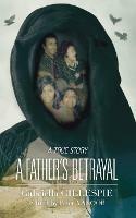 A Father's Betrayal - Gabriella Gillespie - cover