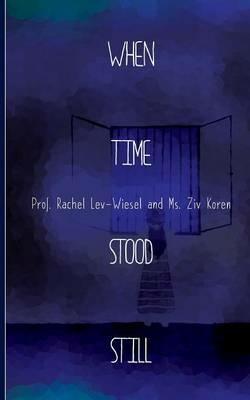 When Time Stood Still - Rachel Lev-Wiesel,Ziv Koren - cover