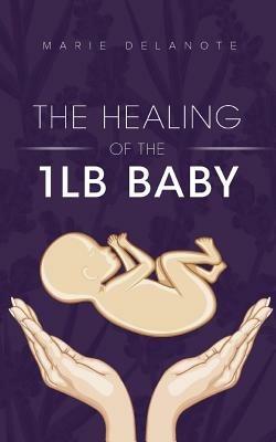 The Healing of the 1lb Baby - Marie Delanote - cover