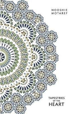 Tapestries of the Heart: Four Women, Four Persian Generations - Nooshie Motaref - cover