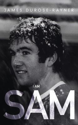 I Am Sam - James Durose-Rayner - cover