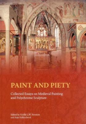 Paint and Piety: Collected Essays on Medieval Painting and Polychrome Sculpture - cover