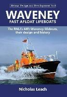 Waveney Fast Afloat lifeboats: The RNLI’s 44ft Waveney lifeboats, their design and history