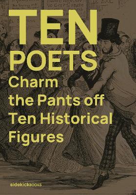 Ten Poets Charm the Pants Off Ten Historical Figures - cover
