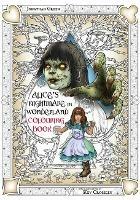 Alice's Nightmare in Wonderland Colouring Book 2: Through the Looking-Glass and the Horrors Alice Found There