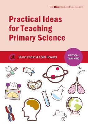 Practical Ideas for Teaching Primary Science - Vivian Cooke,Colin Howard - cover