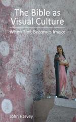 The Bible as Visual Culture: When Text Becomes Image