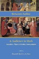 Between Author and Audience in Mark: Narration, Characterization, Interpretation - cover