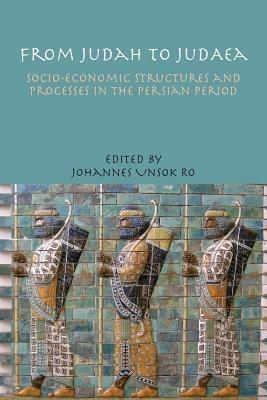 From Judah to Judaea: Socio-economic Structures and Processes in the Persian Period - cover
