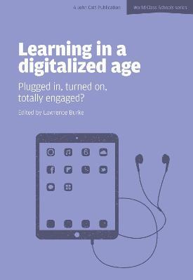 Learning in a Digitalized Age: Plugged in, Turned on, Totally Engaged? - Lawrence Burke - cover