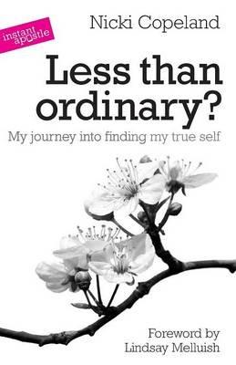 Less Than Ordinary?: My Journey into Finding My True Self - Nicki Copeland - cover