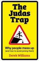 The Judas Trap: Why People Mess Up (and How to Avoid Joining Them) - Derek Williams - cover
