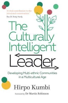 The Culturally Intelligent Leader: Developing multiethnic communities in a multicultural age - Hirpo Kumbi - cover