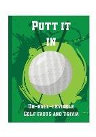 Putt It In Pocket Sports Book: Un-Ball-Lievable Golf Facts & Trivia - Books by Boxer - cover