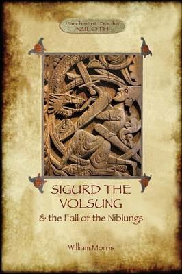 The Story of Sigurd the Volsung and the Fall of the Niblungs (Aziloth Books) - William Morris - cover