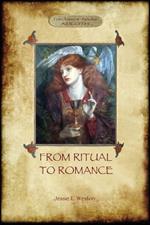 From Ritual to Romance: The True Source of the Holy Grail (Aziloth Books)