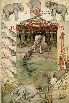 Just So Stories: Including 'the Tabu Tale' and 'Ham and the Porcupine' & Original Illustrations by Rudyard Kipling - Rudyard Kipling - cover