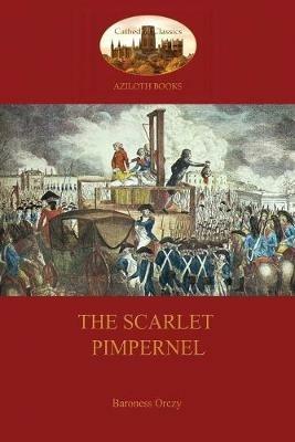 The Scarlet Pimpernel (Aziloth Books) - Baroness Emma Orczy - cover
