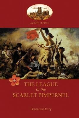 The League of the Scarlet Pimpernel (Aziloth Books) - Baroness Emma Orczy - cover