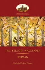 'The Yellow Wallpaper'; with 'Woman', Gilman's Acclaimed Feminist Poetry (Aziloth Books)