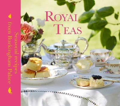 Royal Teas: Seasonal recipes from Buckingham Palace - Mark Flanagan,Kathryn Cuthbertson - cover