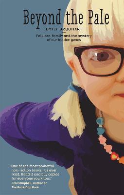 Beyond The Pale: Folklore, Family and the Mystery of Our Hidden Genes - Emily Urquhart - cover