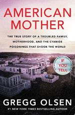 American Mother: The true story of a troubled family, motherhood, and the cyanide poisonings that shook the world