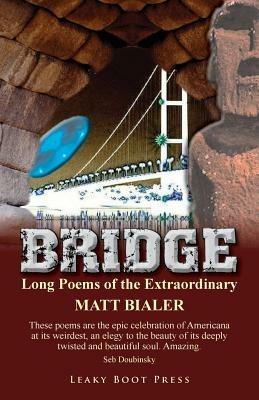 Bridge: Long Poems of the Extraordinary - Matt Bialer - cover