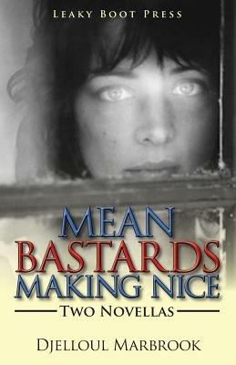 Mean Bastards Making Nice-Two Novellas - Djelloul Marbrook - cover