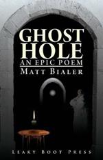Ghost Hole: An Epic Poem