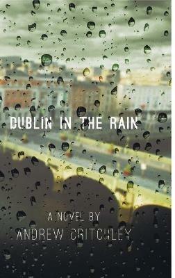 Dublin in the Rain - Andrew Critchley - cover
