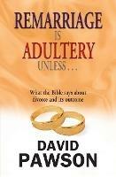 Remarriage is Adultery Unless... - David Pawson - cover
