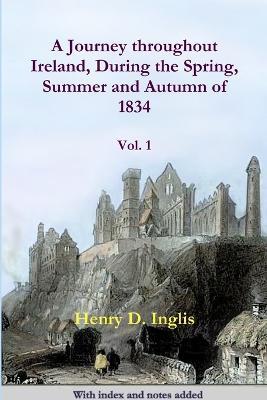 A Journey Throughout Ireland, During the Spring, Summer and Autumn of 1834 - Henry D. Inglis - cover