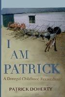 I Am Patrick: A Donegal Childhood Remembered