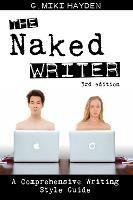 Libro in inglese The Naked Writer: A Comprehensive Writing Style Guide  - G. Miki Hayden