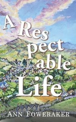 A Respectable Life - Ann Foweraker - cover