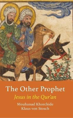 The Other Prophet: Jesus in the Qur'an - Mouhanad Khorchide,Klaus von Stosch - cover
