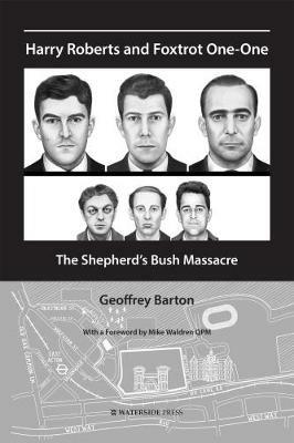 Harry Roberts and Foxtrot One-One: The Shepherd's Bush Massacre - Geoffrey Barton - cover