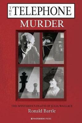 The Telephone Murder: The Mysterious Death of Julia Wallace - Ronald Bartle - cover