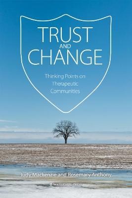 Trust and Change: Thinking Points on Therapeutic Communities - Judy MacKenzie,Rosemary Anthony - cover