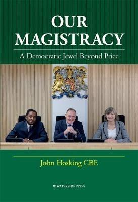 Our Magistracy: A Democratic Jewel Beyond Price - John Hosking - cover