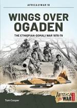 Wings Over Ogaden: The Ethiopian–Somali War, 1978–1979