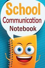 School Communication Notebook: A Parent - Teacher daily communication book with child input. In UK English.